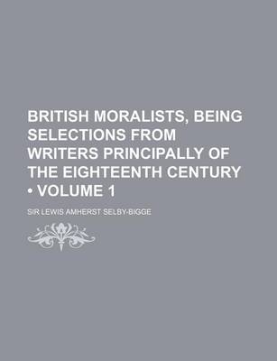 Book cover for British Moralists, Being Selections from Writers Principally of the Eighteenth Century (Volume 1)