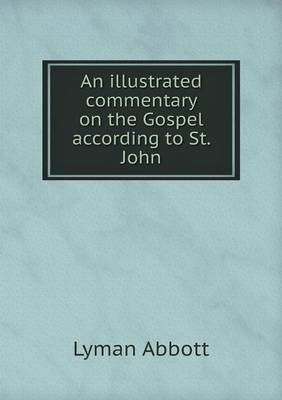 Book cover for An illustrated commentary on the Gospel according to St. John