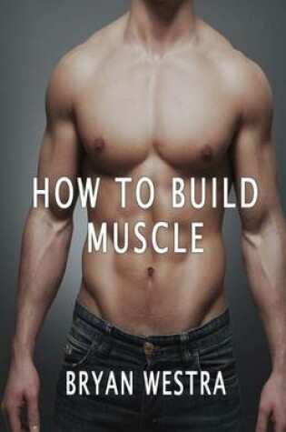 Cover of How To Build Muscle
