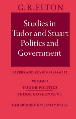 Book cover for Studies in Tudor and Stuart Politics and Government: Volume 1, Tudor Politics Tudor Government