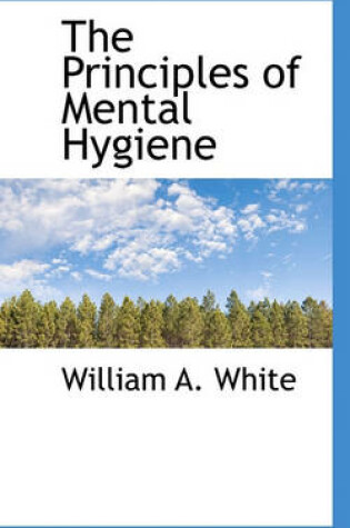 Cover of The Principles of Mental Hygiene