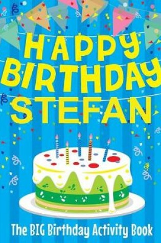 Cover of Happy Birthday Stefan - The Big Birthday Activity Book