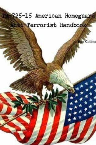 Cover of Tm-725-15 American Homeguard Anti-Terrorist Handbook