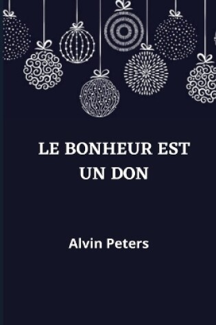 Cover of Le Bonheur Est Un Don