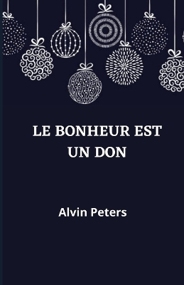 Book cover for Le Bonheur Est Un Don