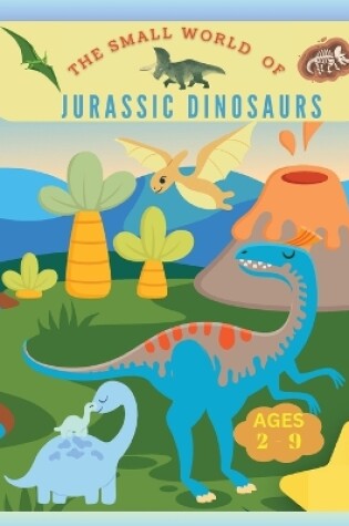 Cover of The small world of Jurassic Dinosaurs