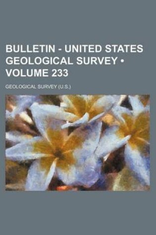 Cover of Bulletin - United States Geological Survey (Volume 233)