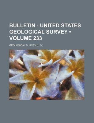 Book cover for Bulletin - United States Geological Survey (Volume 233)