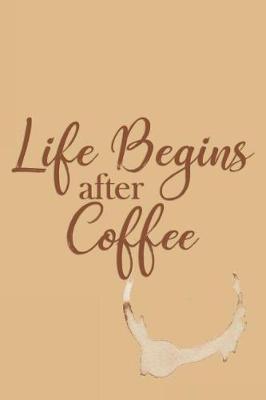 Book cover for Life Begins After Coffee