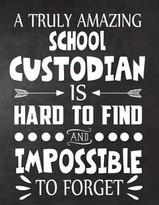 Book cover for A Truly Amazing School Custodian is Hard To Find and Impossible To Forget