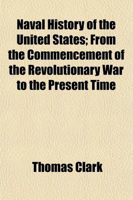 Book cover for Naval History of the United States (Volume 1); From the Commencement of the Revolutionary War to the Present Time