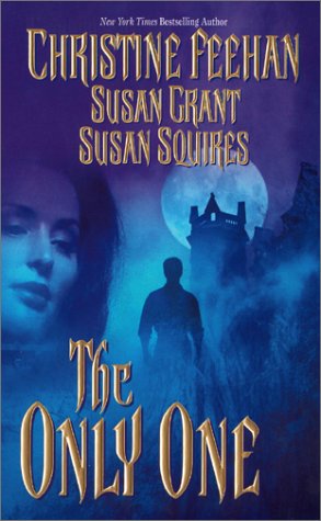 The Only One by Christine Feehan, Susan Squires, Susan J. Grant