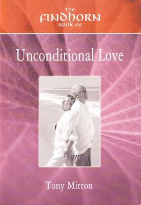 Book cover for The Findhorn Book of Unconditional Love