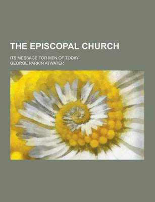 Book cover for The Episcopal Church; Its Message for Men of Today