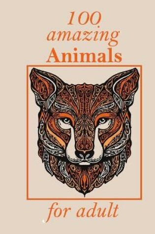 Cover of 100 amazing Animals for adult