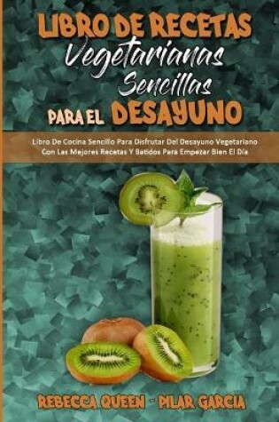 Cover of Libro De Recetas Vegetarianas Sencillas Para El Desayuno