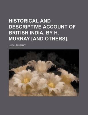 Book cover for Historical and Descriptive Account of British India, by H. Murray [And Others].