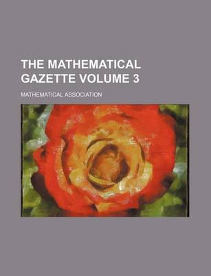 Book cover for The Mathematical Gazette Volume 3