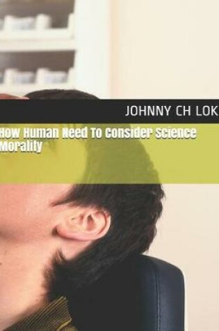 Cover of How Human Need to Consider Science Morality