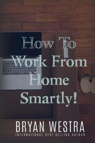 Cover of How To Work From Home Smartly