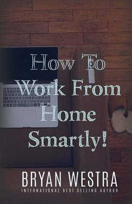 Book cover for How To Work From Home Smartly