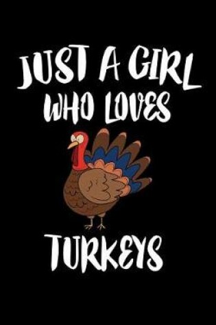 Cover of Just A Girl Who Loves Turkeys