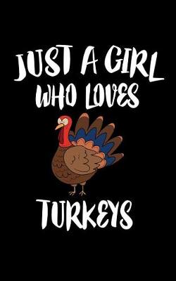 Book cover for Just A Girl Who Loves Turkeys