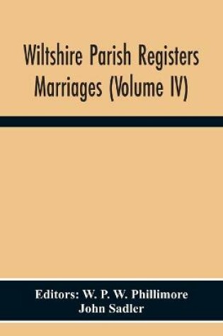 Cover of Wiltshire Parish Registers. Marriages (Volume Iv)