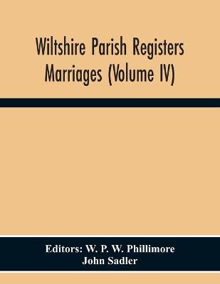 Book cover for Wiltshire Parish Registers. Marriages (Volume Iv)