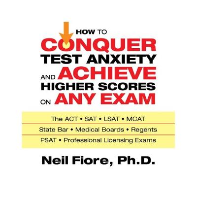 Book cover for How to Conquer Test Anxiety and Achieve Higher Scores on Any Exam