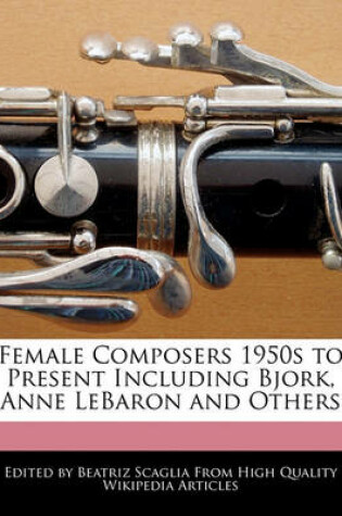 Cover of Female Composers 1950s to Present Including Bjork, Anne Lebaron and Others