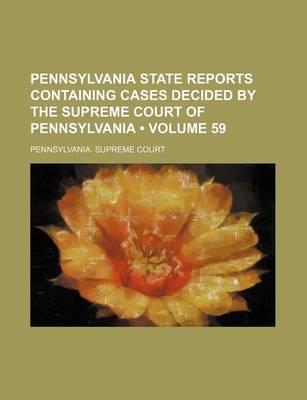 Book cover for Pennsylvania State Reports Containing Cases Decided by the Supreme Court of Pennsylvania (Volume 59 )