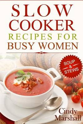 Book cover for Delicious Slow Cooker Recipes Soup & Stews