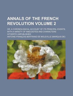 Book cover for Annals of the French Revolution; Or, a Chronological Account of Its Principal Events with a Variety of Anecdotes and Characters Hitherto Unpublished V