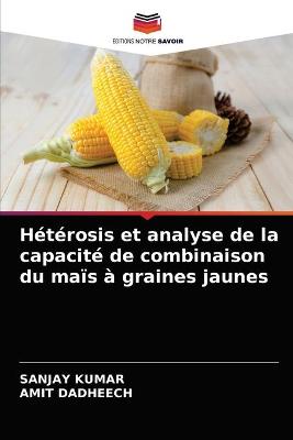 Book cover for Hétérosis et analyse de la capacité de combinaison du maïs à graines jaunes