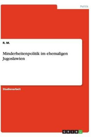 Cover of Minderheitenpolitik im ehemaligen Jugoslawien