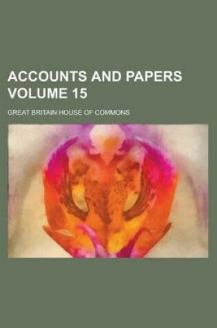 Cover of Accounts and Papers Volume 15