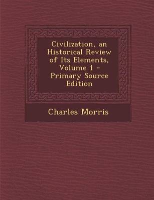 Book cover for Civilization, an Historical Review of Its Elements, Volume 1