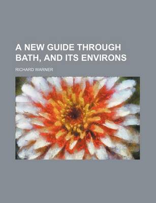 Book cover for A New Guide Through Bath, and Its Environs