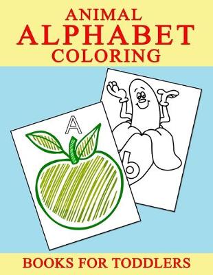 Book cover for Animal Alphabet Coloring Books For Toddlers