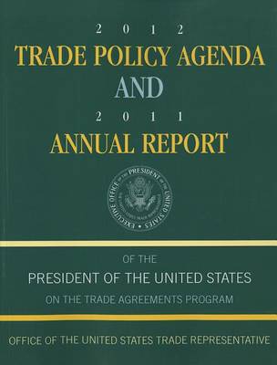 Book cover for 2012 Trade Policy Agenda and 2011 Annual Report of the President of the United States on the Trade Agreements Program