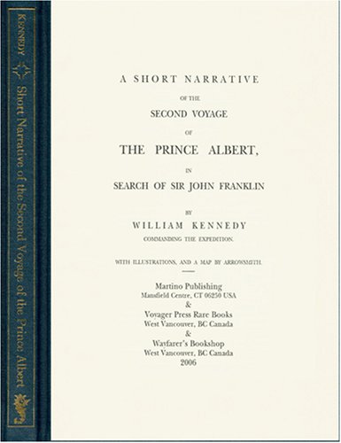 Book cover for A Short Narrative of the Second Voyage of the Prince Albert, in Search of Sir John Franklin / By William Kennedy; With Illustrations and a Map by Arrowsmith