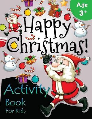 Book cover for Happy Christmas Activity Book for Kids Age 3+