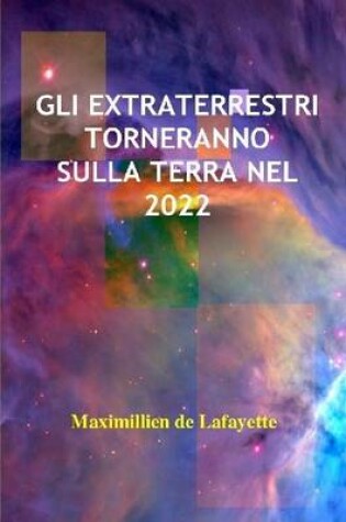 Cover of Gli Extraterrestri Torneranno Sulla Terra Nel 2022