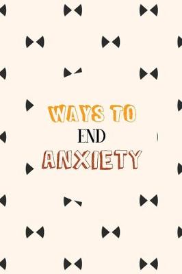 Book cover for Ways to End Anxiety