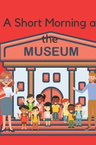 Cover of A Short Morning at the Museum