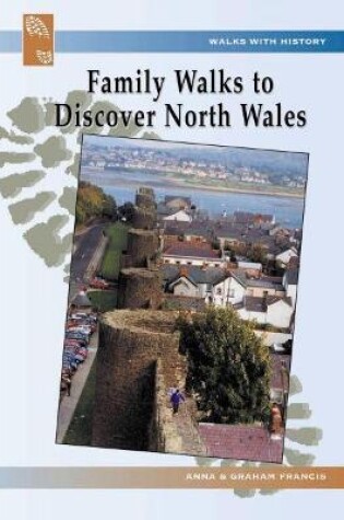 Cover of Walks with History: Family Walks to Discover North Wales