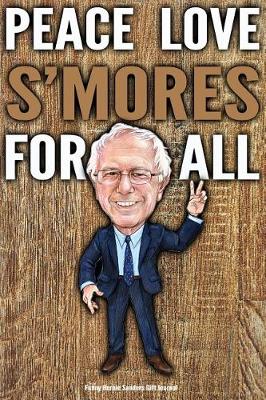 Book cover for Funny Bernie Sanders Gift Journal Peace Love S'mores For All