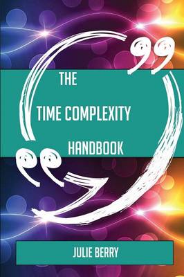 Book cover for The Time Complexity Handbook - Everything You Need to Know about Time Complexity