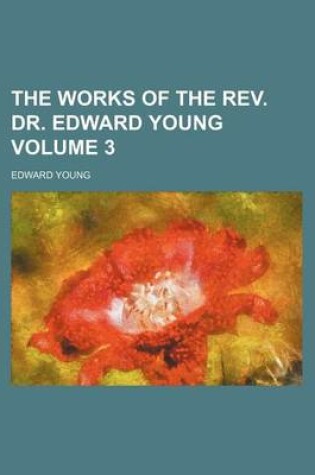 Cover of The Works of the REV. Dr. Edward Young Volume 3